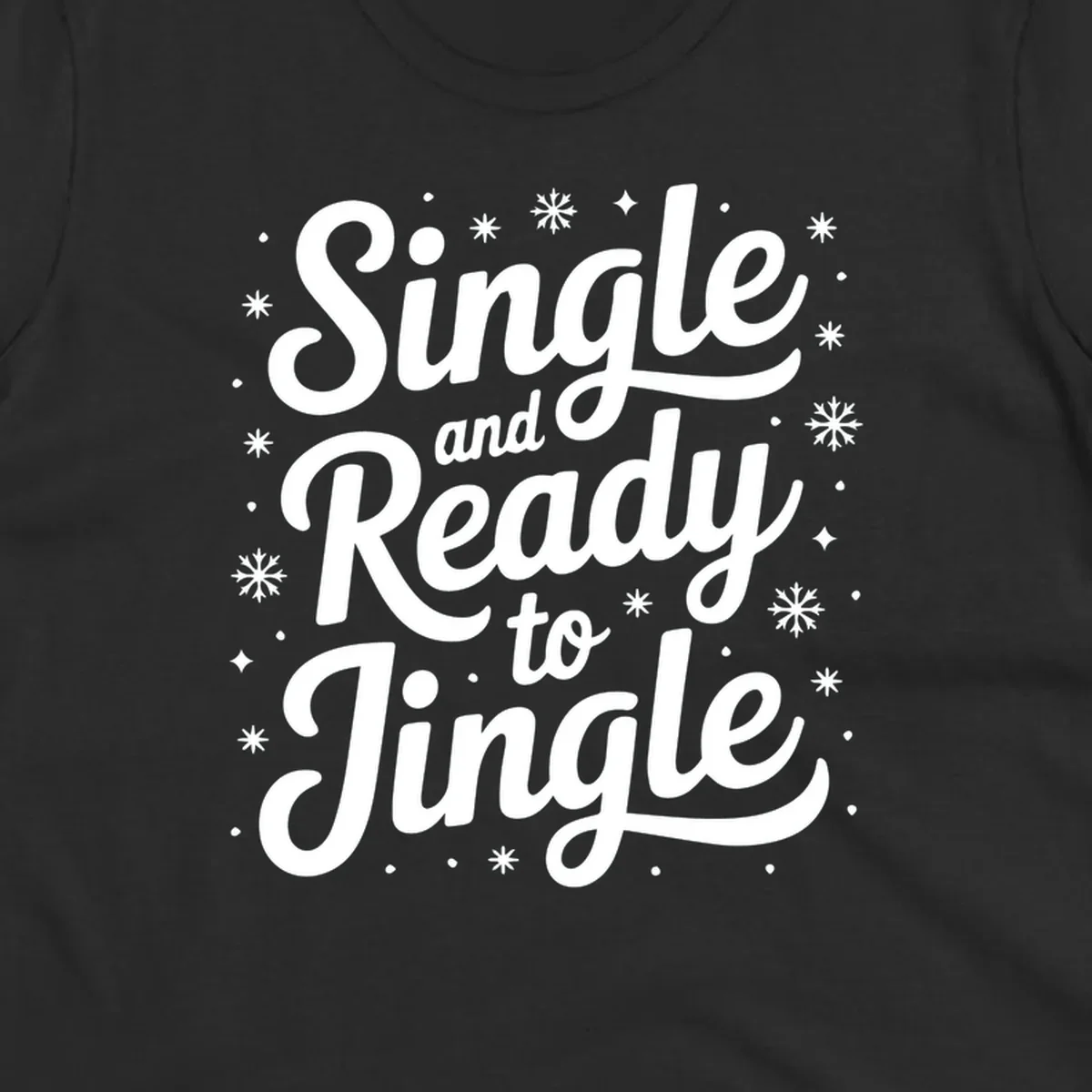 Single and ready to jingle typography graphic with snowflakes and stars.