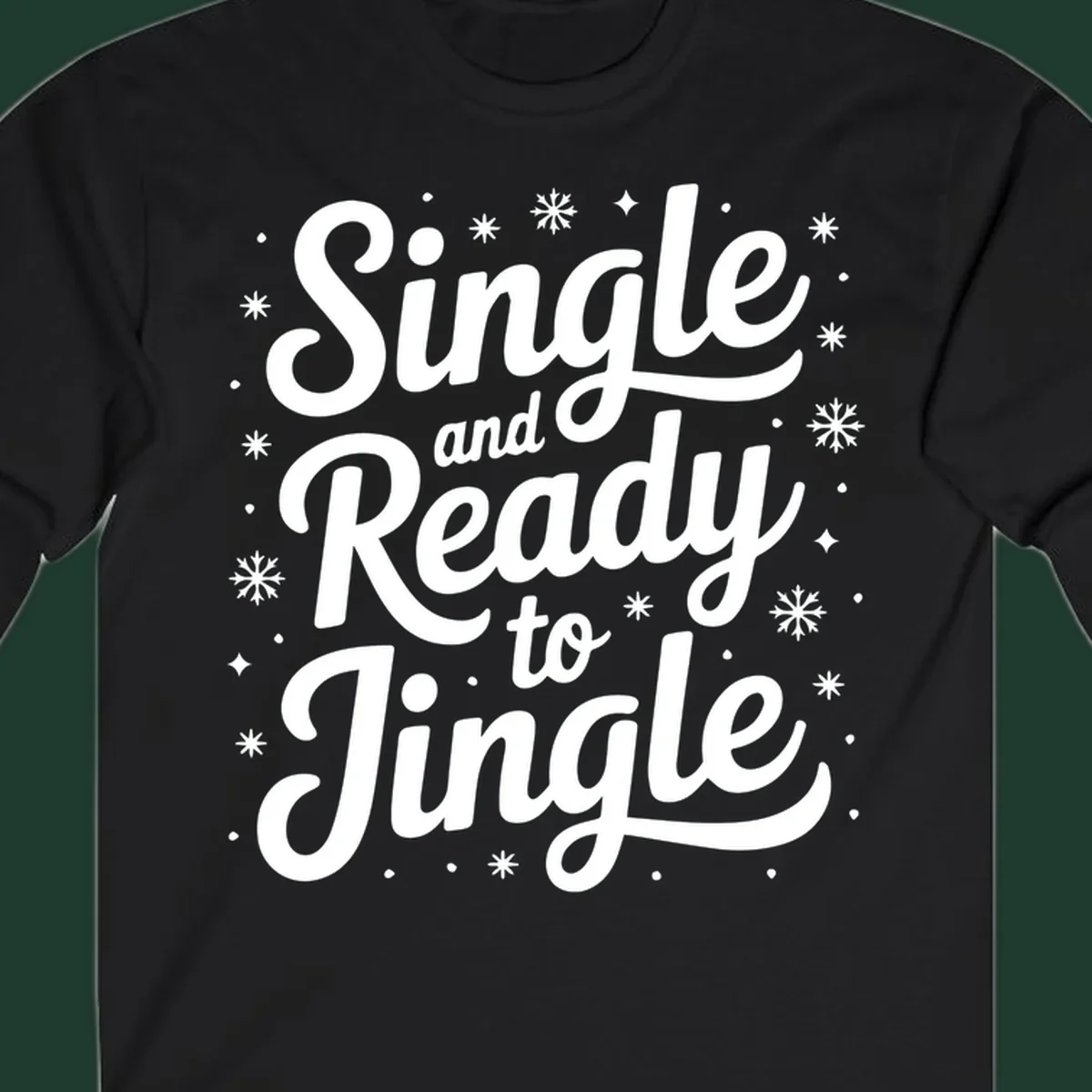 Single and ready to jingle typography graphic with snowflakes and stars.