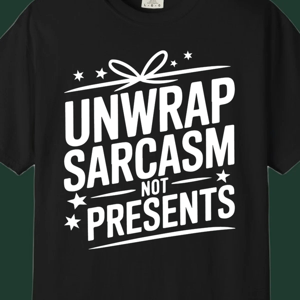 Unwrap Sarcasm Not Presents typography design with gift bow and stars.
