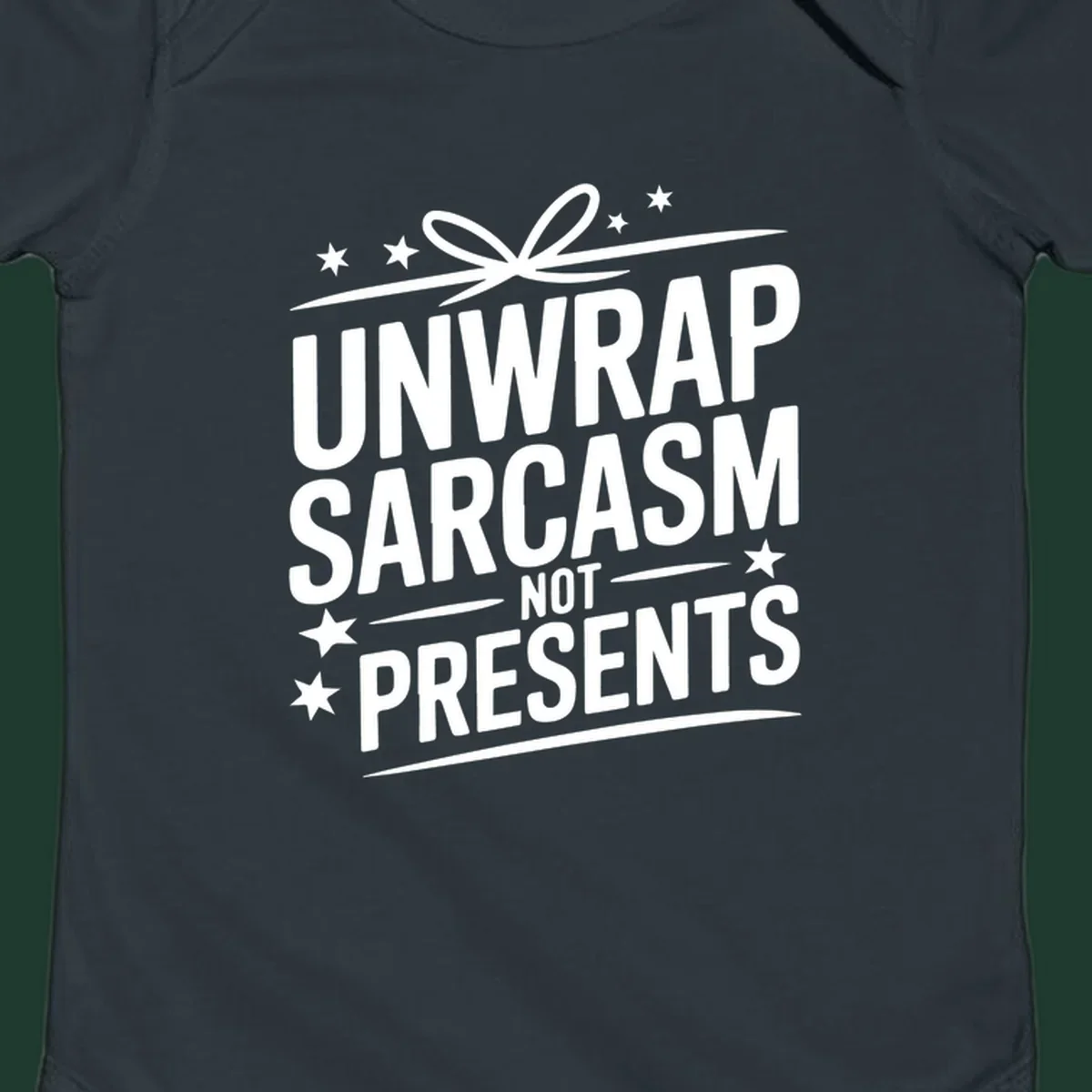Unwrap Sarcasm Not Presents typography design with gift bow and stars.