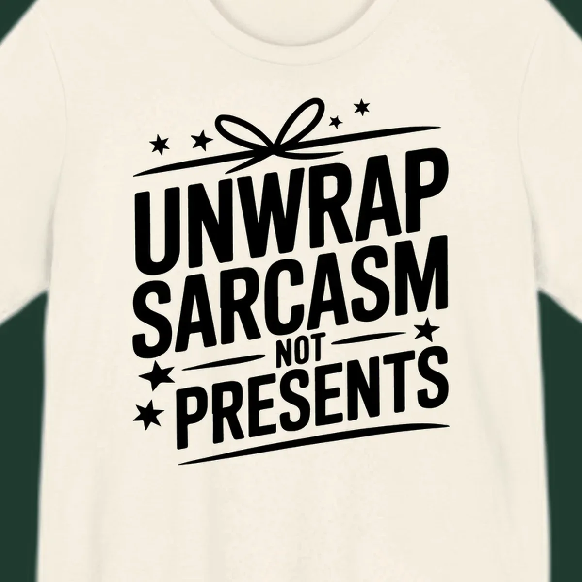 Unwrap Sarcasm Not Presents typography design with gift bow and stars.