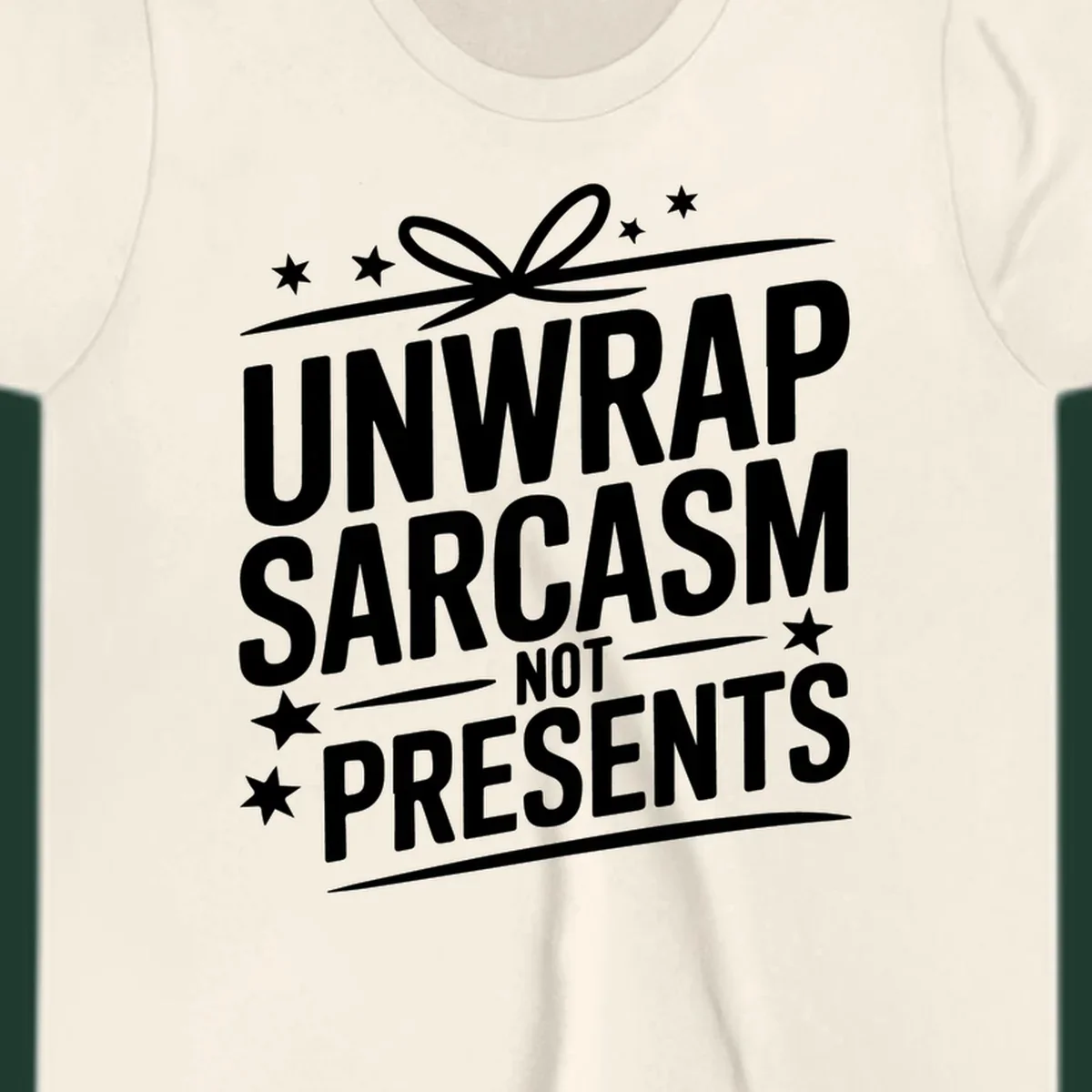 Unwrap Sarcasm Not Presents typography design with gift bow and stars.