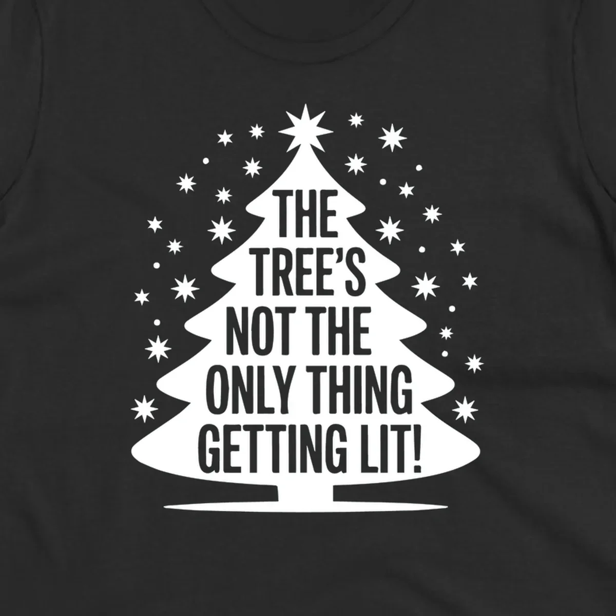 Christmas tree silhouette with text "THE TREE'S NOT THE ONLY THING GETTING LIT!" and surrounding stars.
