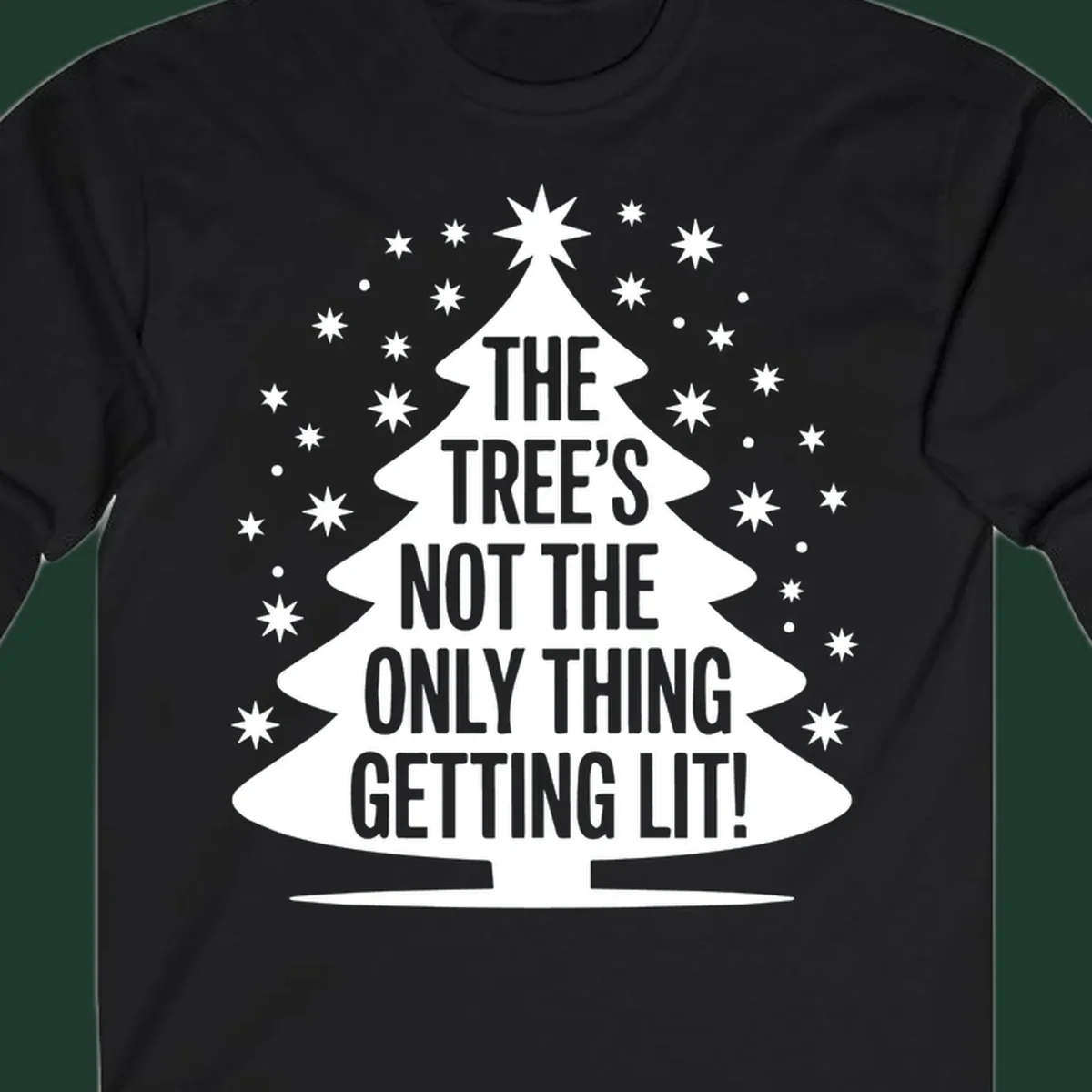 Christmas tree silhouette with text "THE TREE'S NOT THE ONLY THING GETTING LIT!" and surrounding stars.