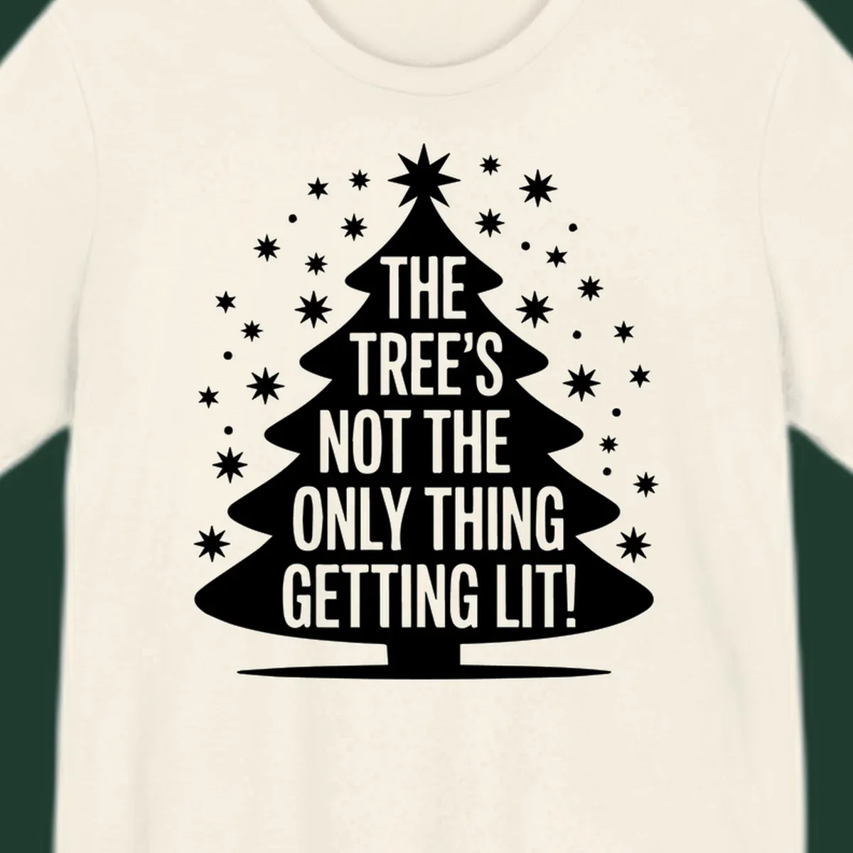 Christmas tree silhouette with text "THE TREE'S NOT THE ONLY THING GETTING LIT!" and surrounding stars.