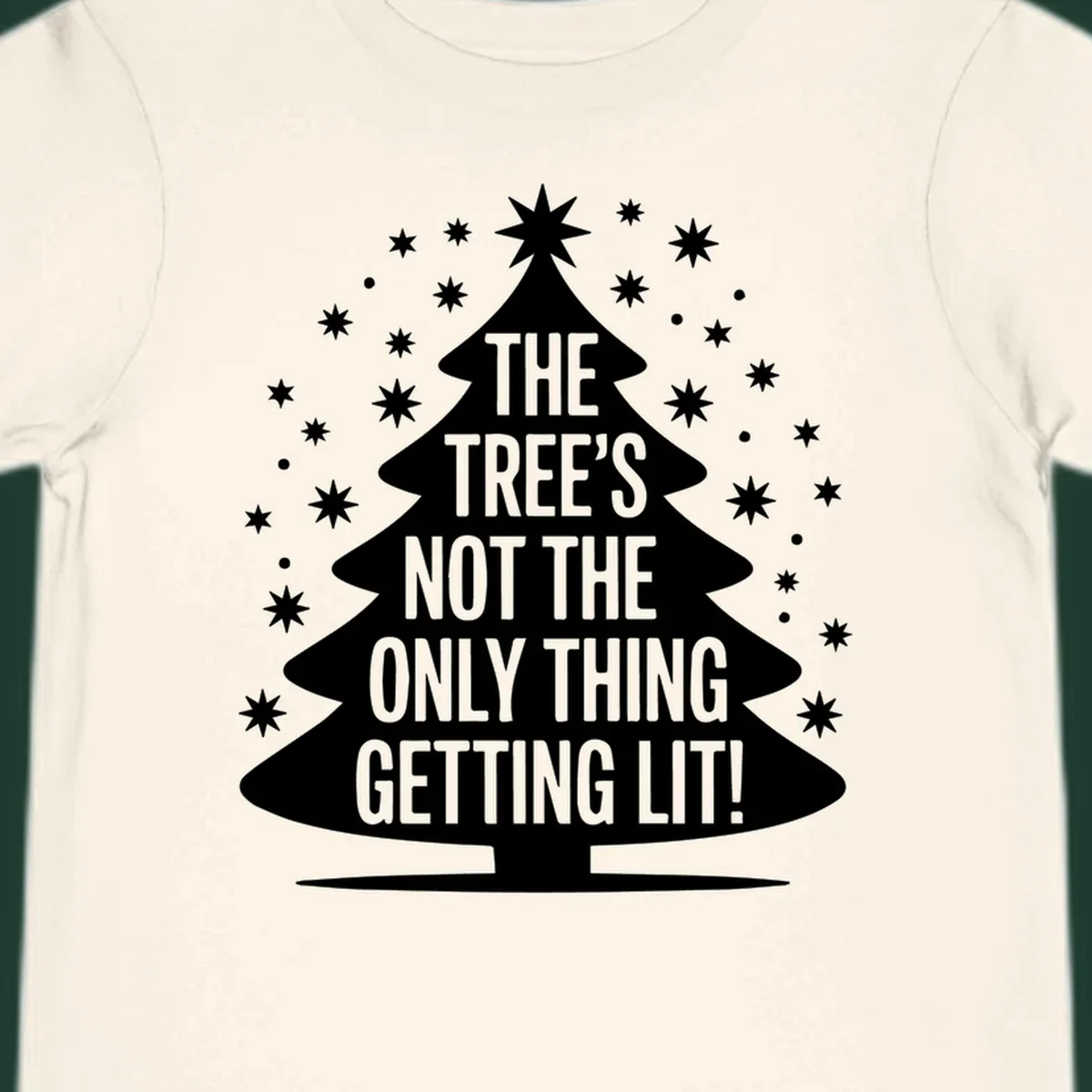 Christmas tree silhouette with text "THE TREE'S NOT THE ONLY THING GETTING LIT!" and surrounding stars.