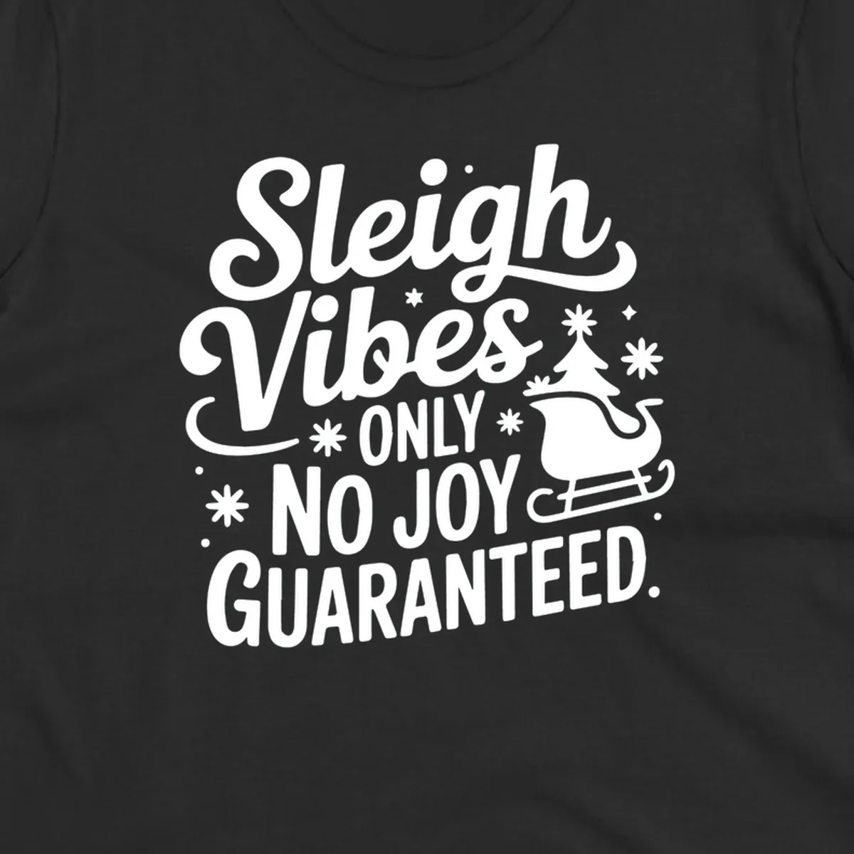 Sleigh vibes no joy guaranteed text with christmas tree and sleigh illustration