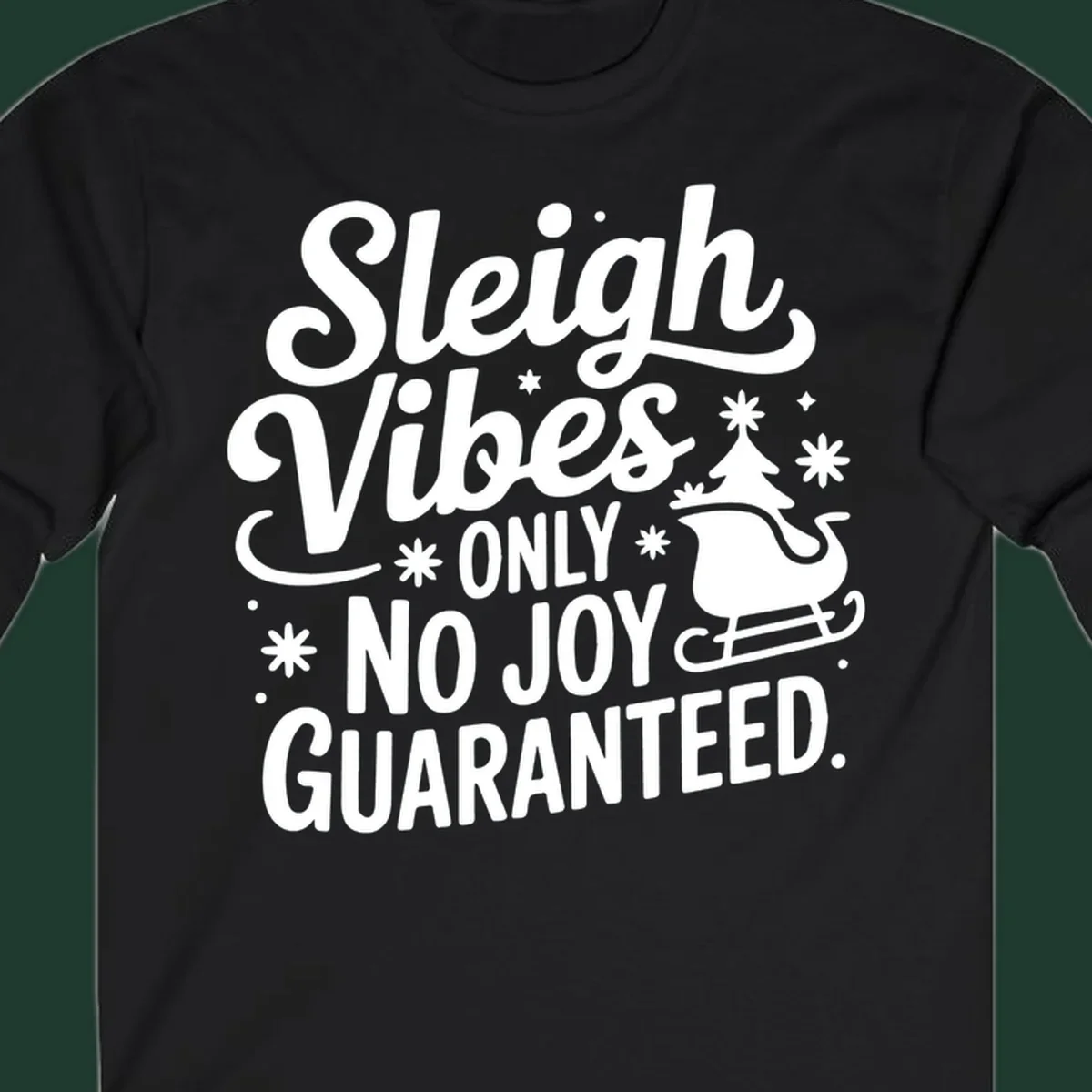 Sleigh vibes no joy guaranteed text with christmas tree and sleigh illustration