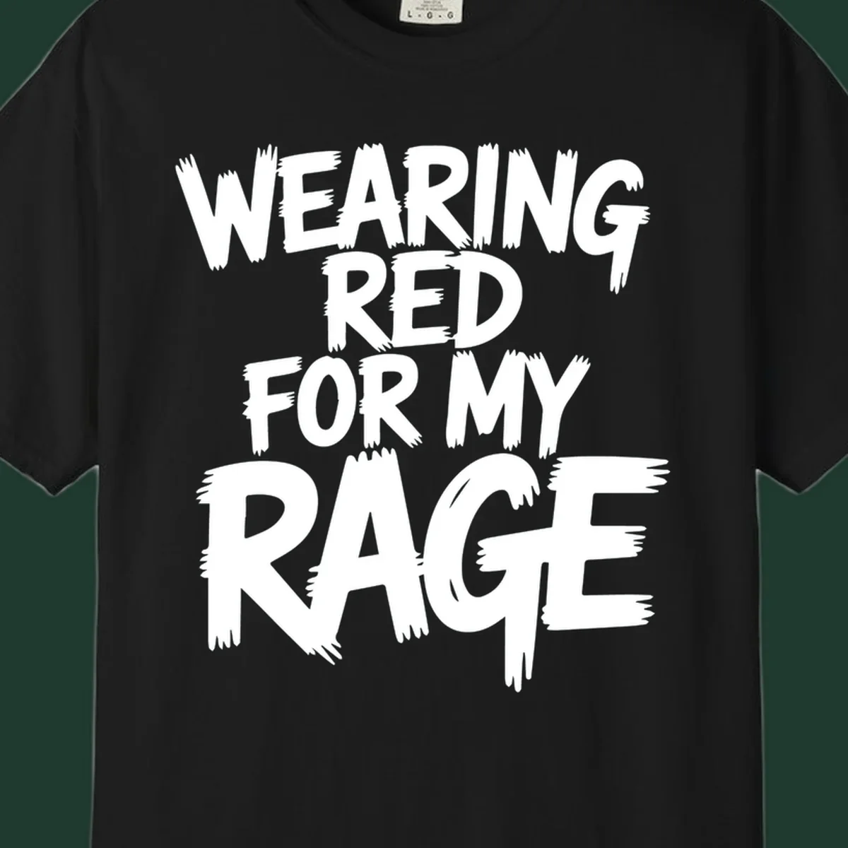 White distressed typography reading "WEARING RED FOR MY RAGE" on a black background.