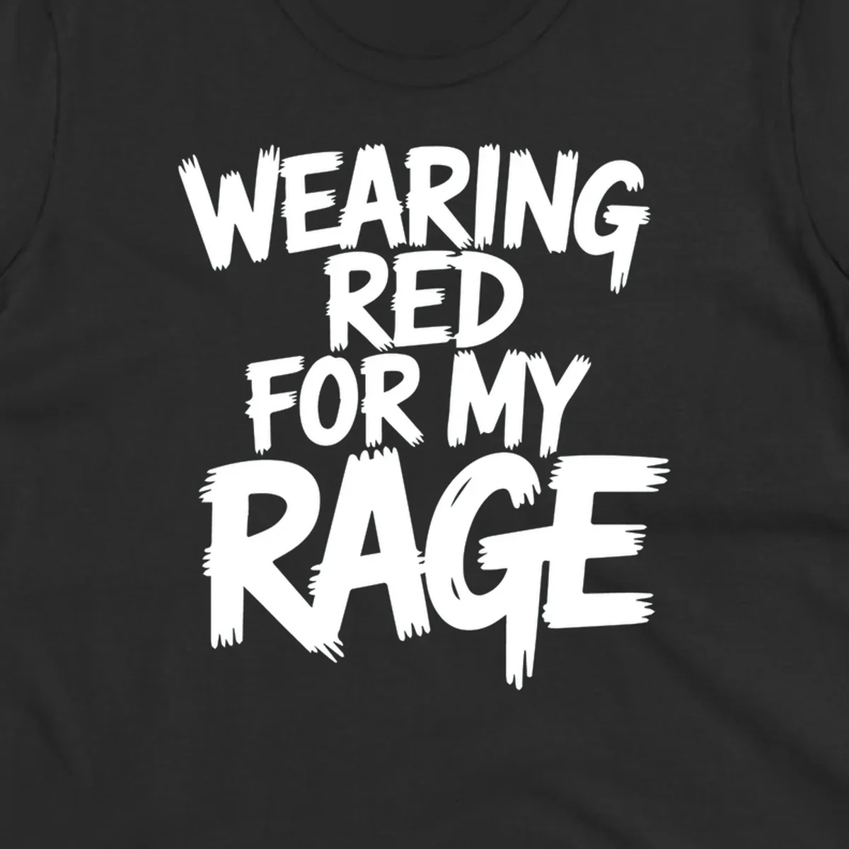 White distressed typography reading "WEARING RED FOR MY RAGE" on a black background.