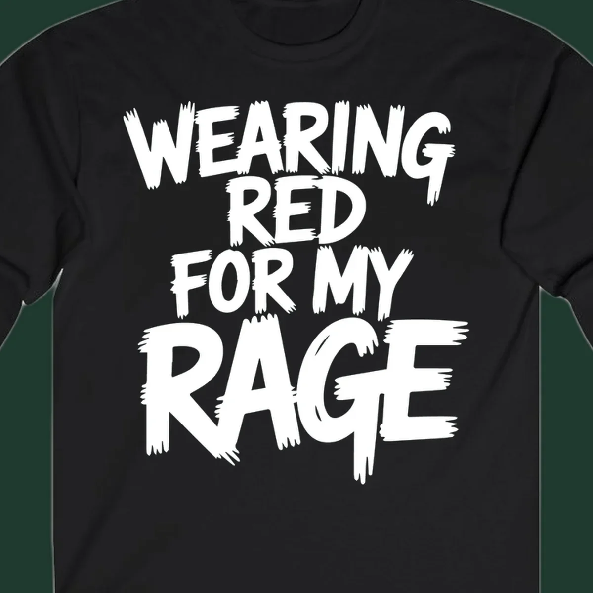 White distressed typography reading "WEARING RED FOR MY RAGE" on a black background.