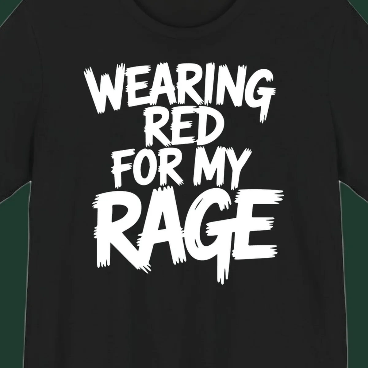 White distressed typography reading "WEARING RED FOR MY RAGE" on a black background.