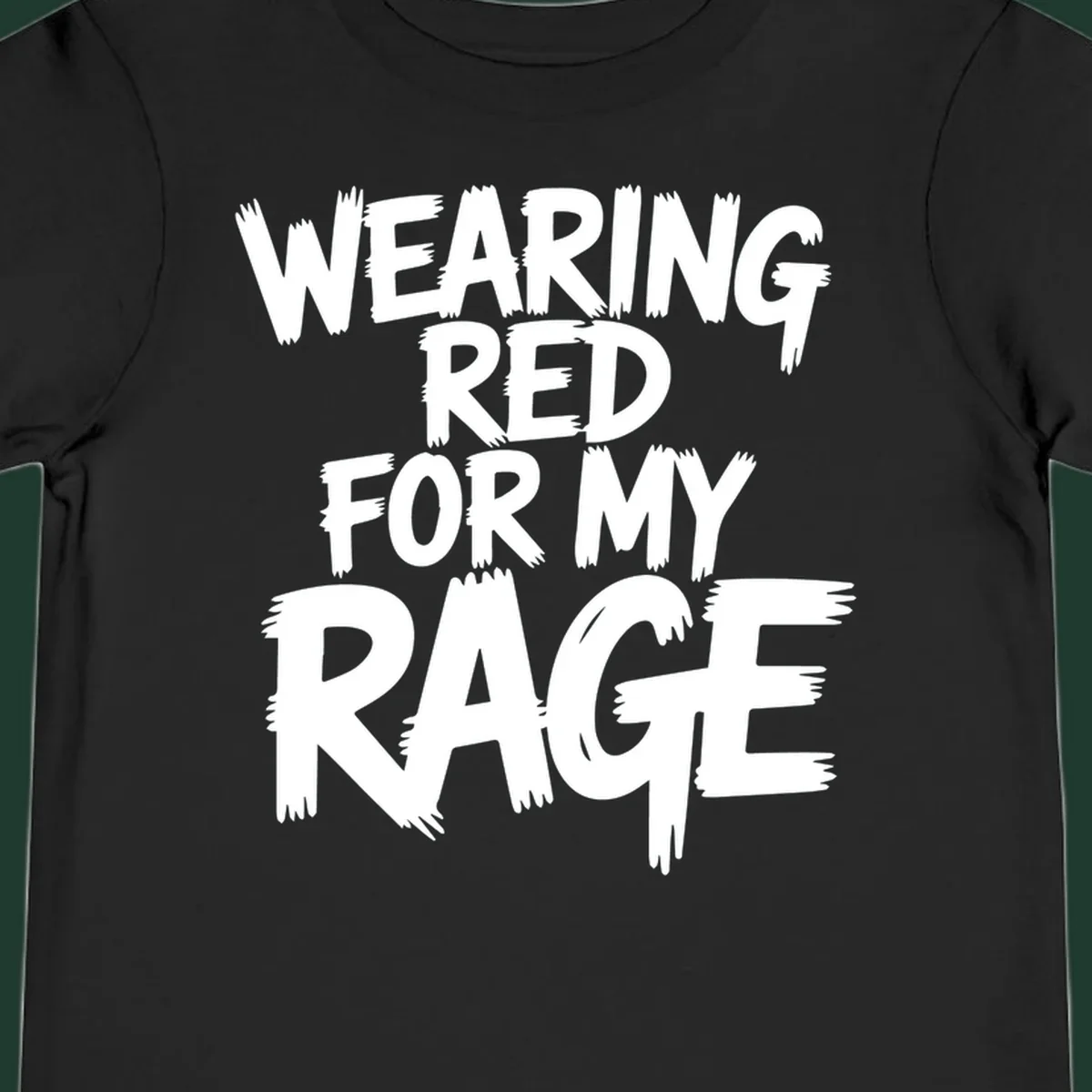 White distressed typography reading "WEARING RED FOR MY RAGE" on a black background.