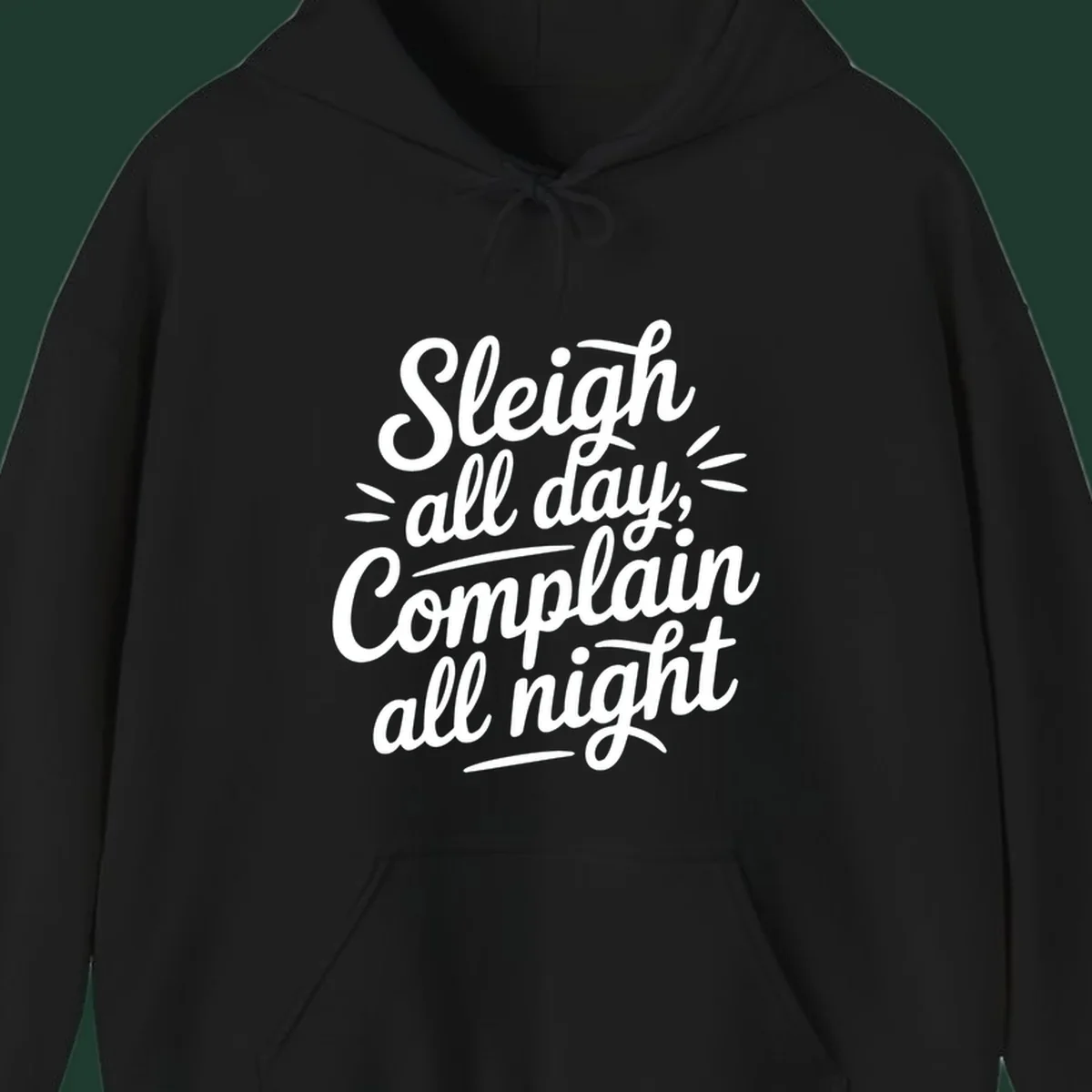 Sleigh all day complain all night typography design in white script font.