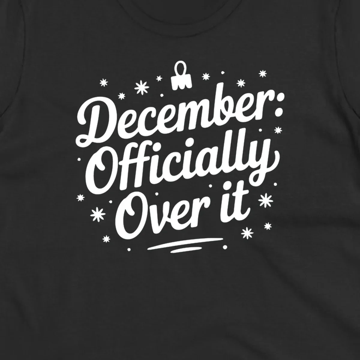 December Officially Over It text with snowflakes and dots graphic.