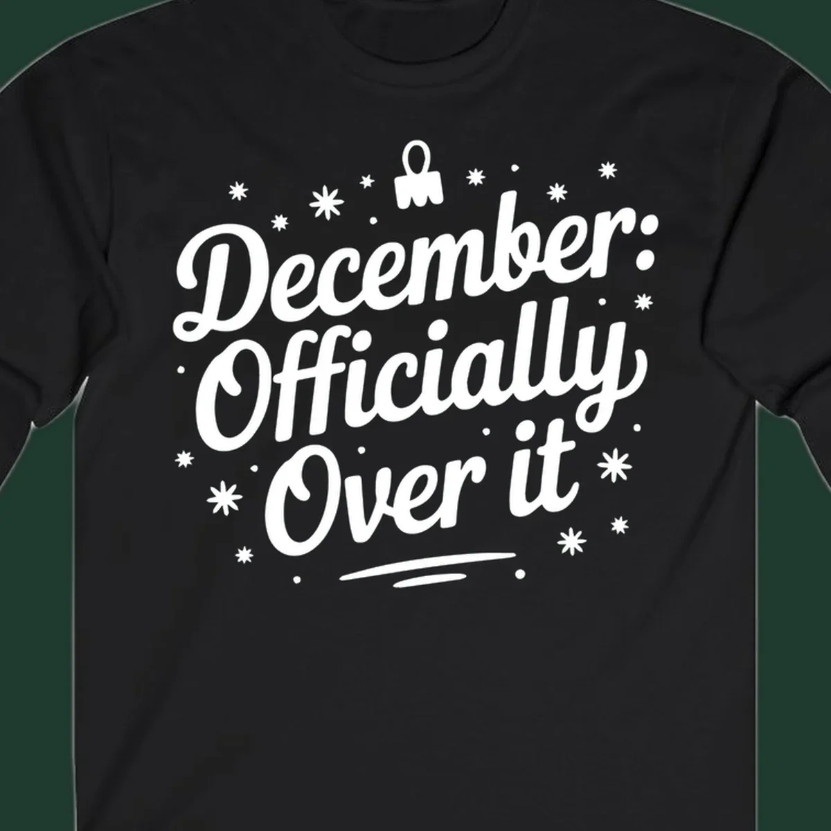 December Officially Over It text with snowflakes and dots graphic.