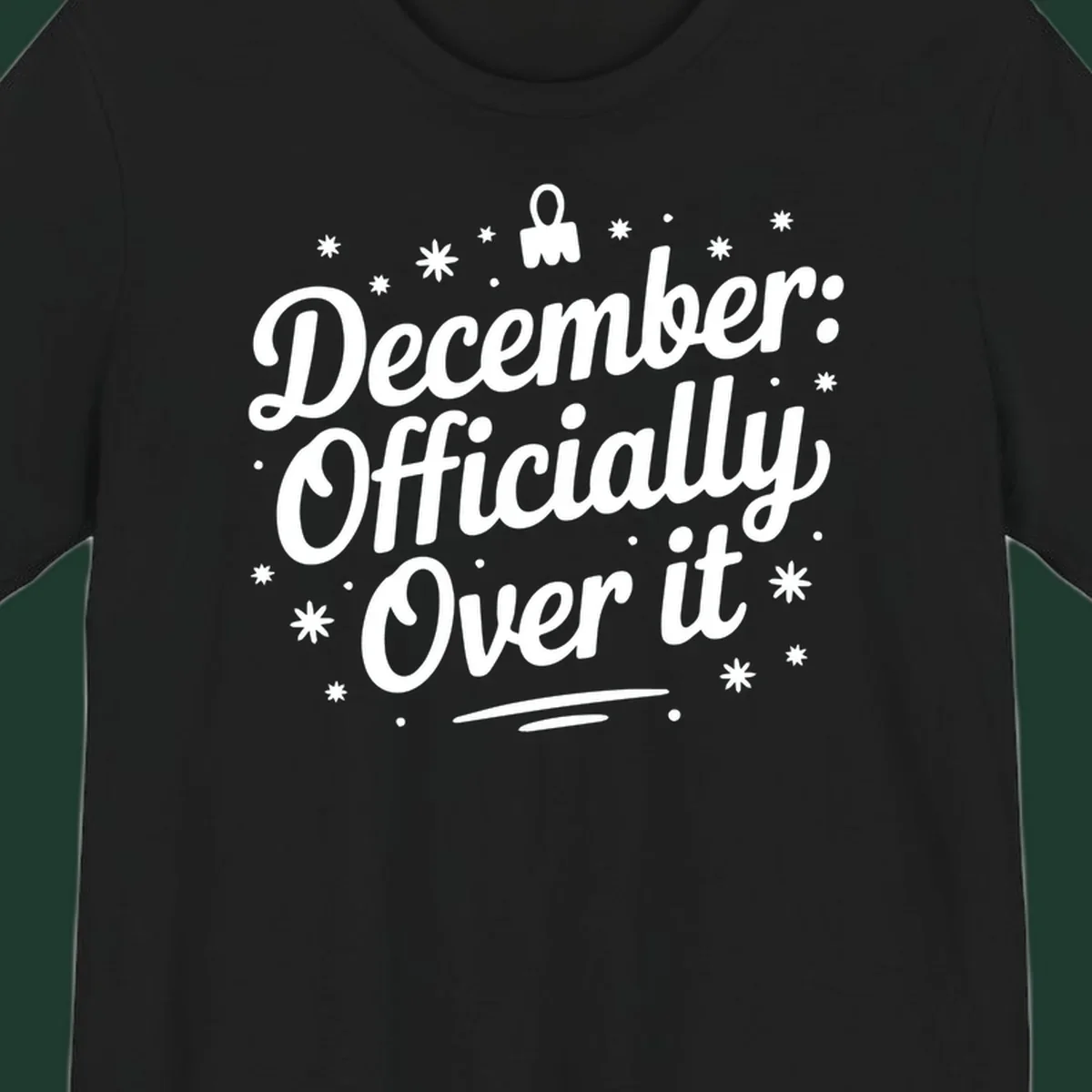 December Officially Over It text with snowflakes and dots graphic.