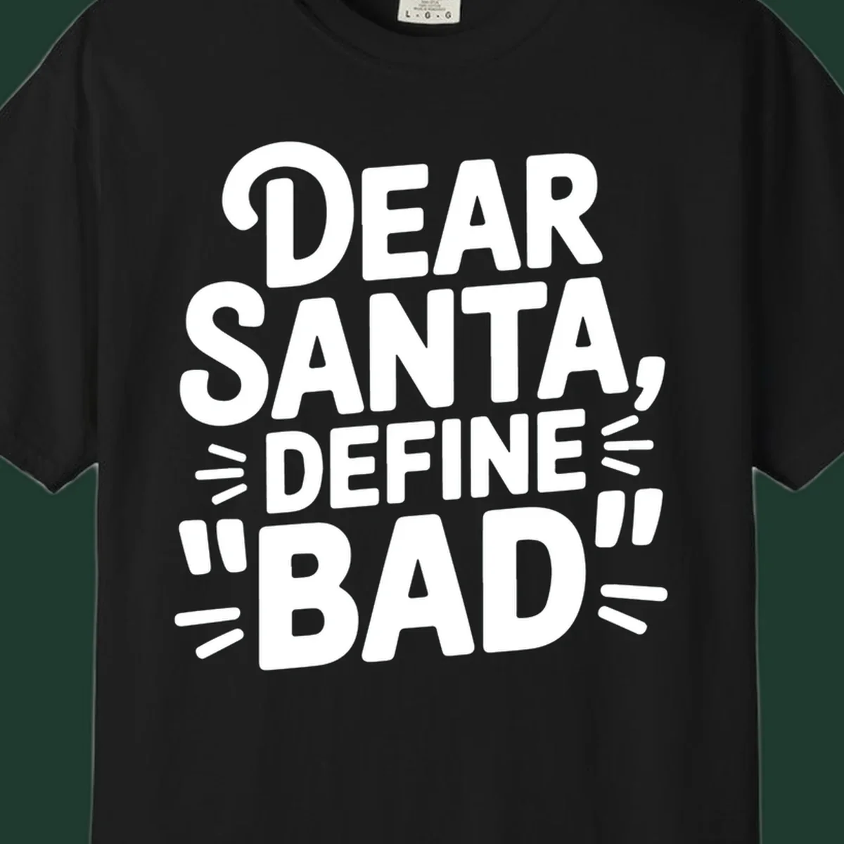 White typography design that reads "DEAR SANTA, DEFINE \"BAD\"" on a black background.