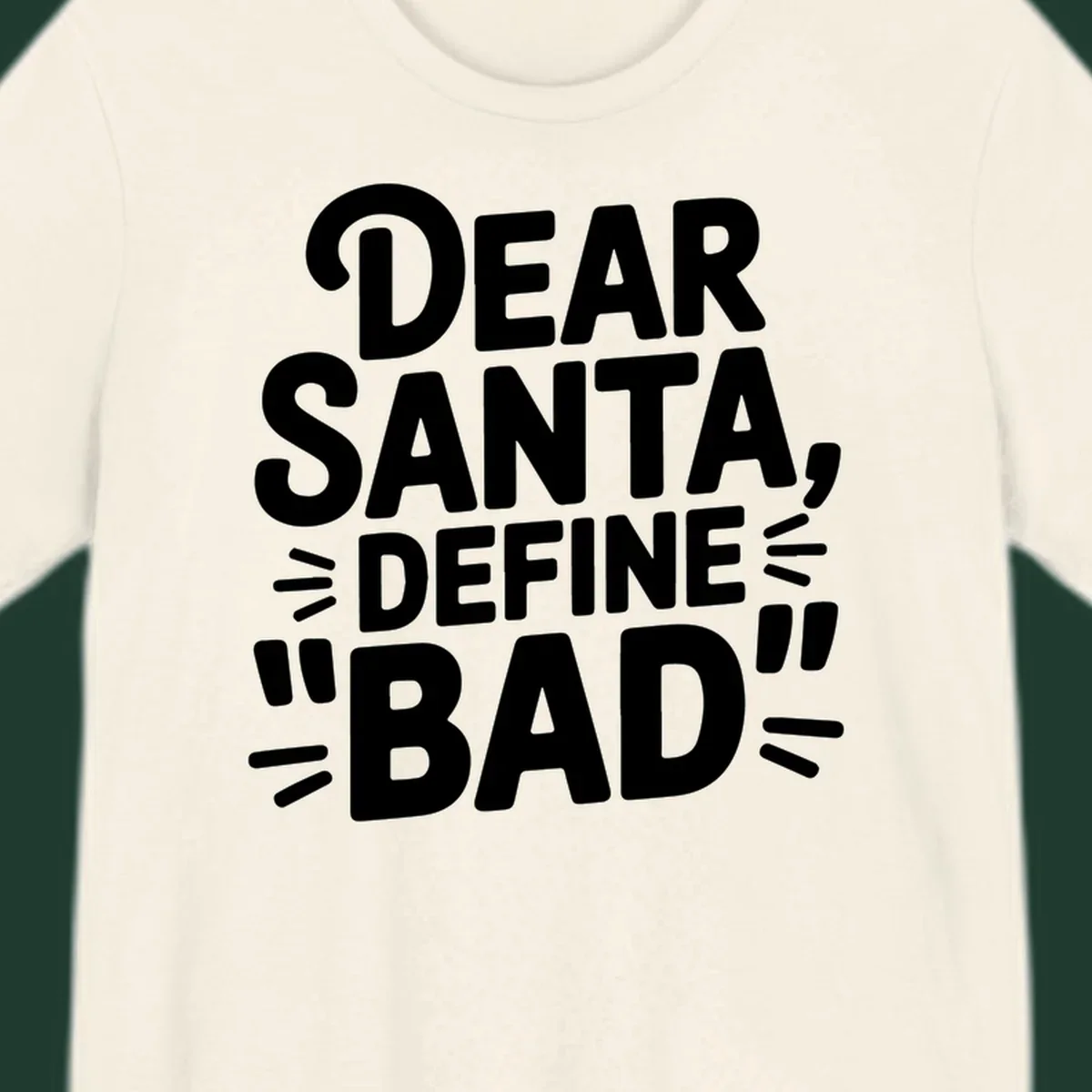 White typography design that reads "DEAR SANTA, DEFINE \"BAD\"" on a black background.