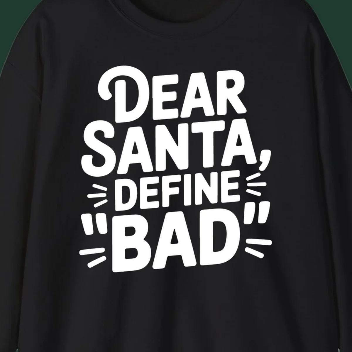 White typography design that reads "DEAR SANTA, DEFINE \"BAD\"" on a black background.