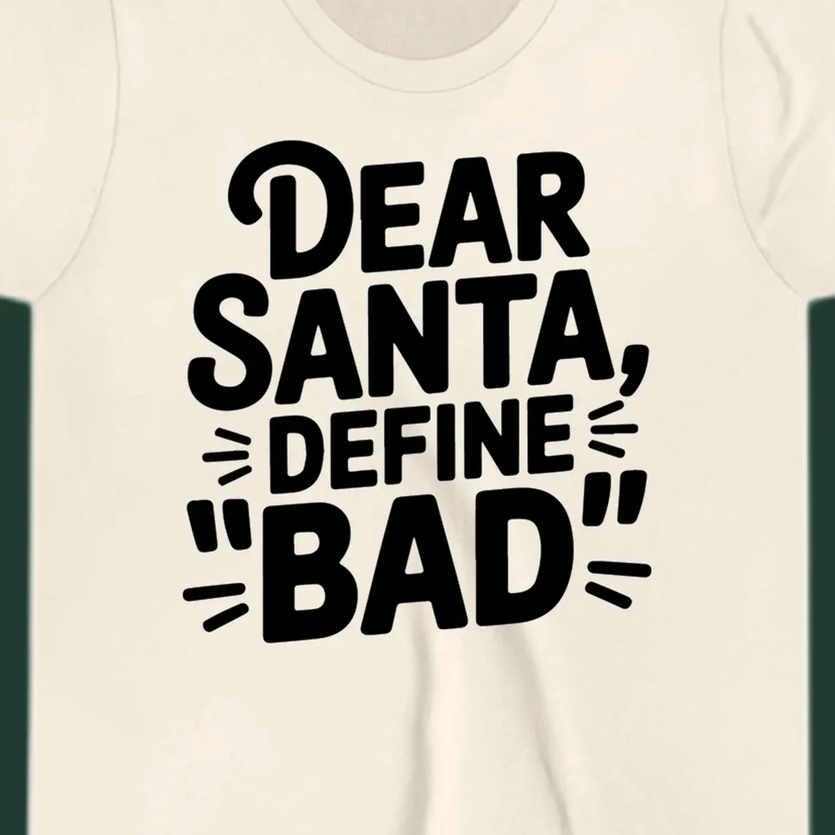 White typography design that reads "DEAR SANTA, DEFINE \"BAD\"" on a black background.