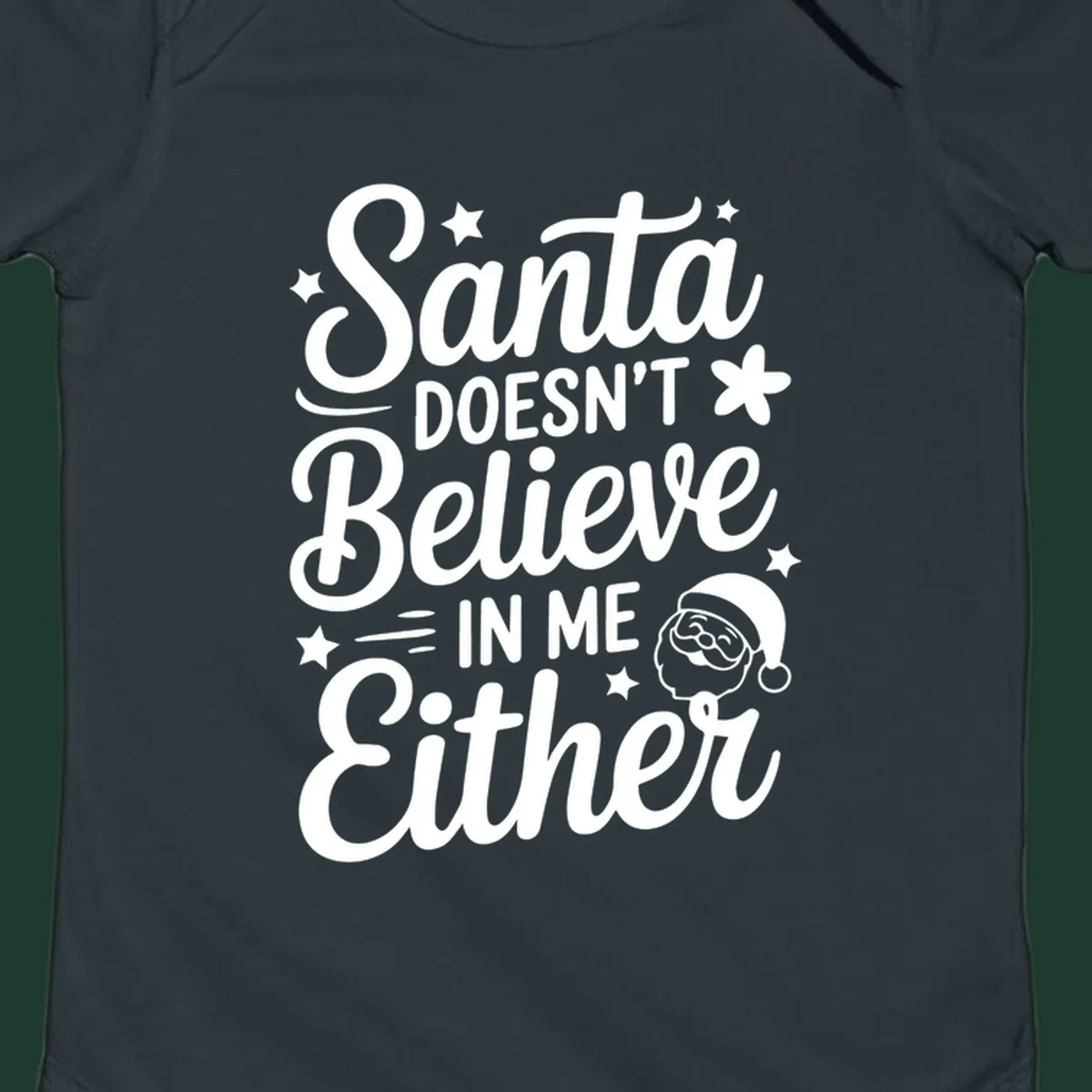 Santa doesn't believe in me either text with Santa illustration and stars.