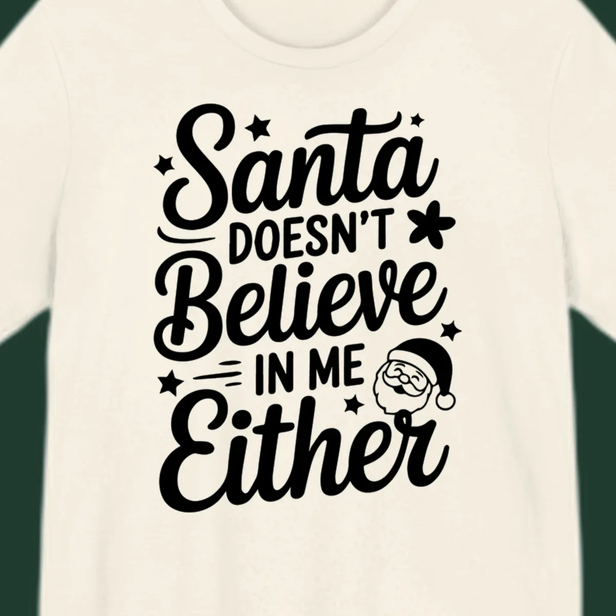 Santa doesn't believe in me either text with Santa illustration and stars.