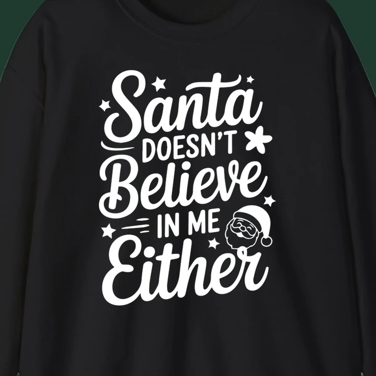 Santa doesn't believe in me either text with Santa illustration and stars.