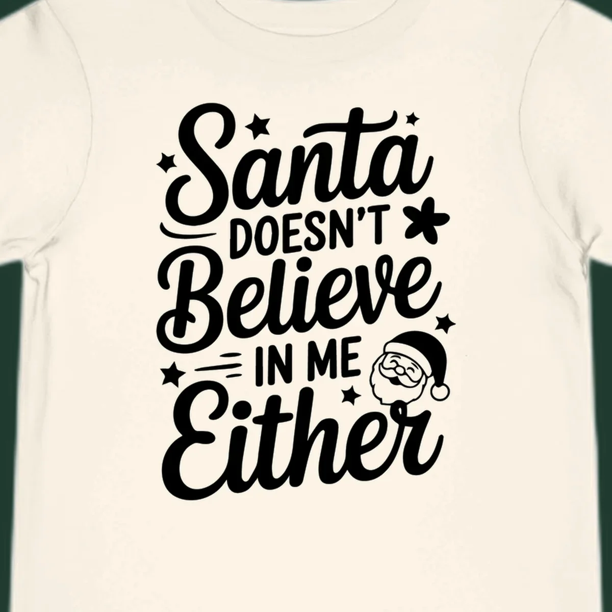 Santa doesn't believe in me either text with Santa illustration and stars.