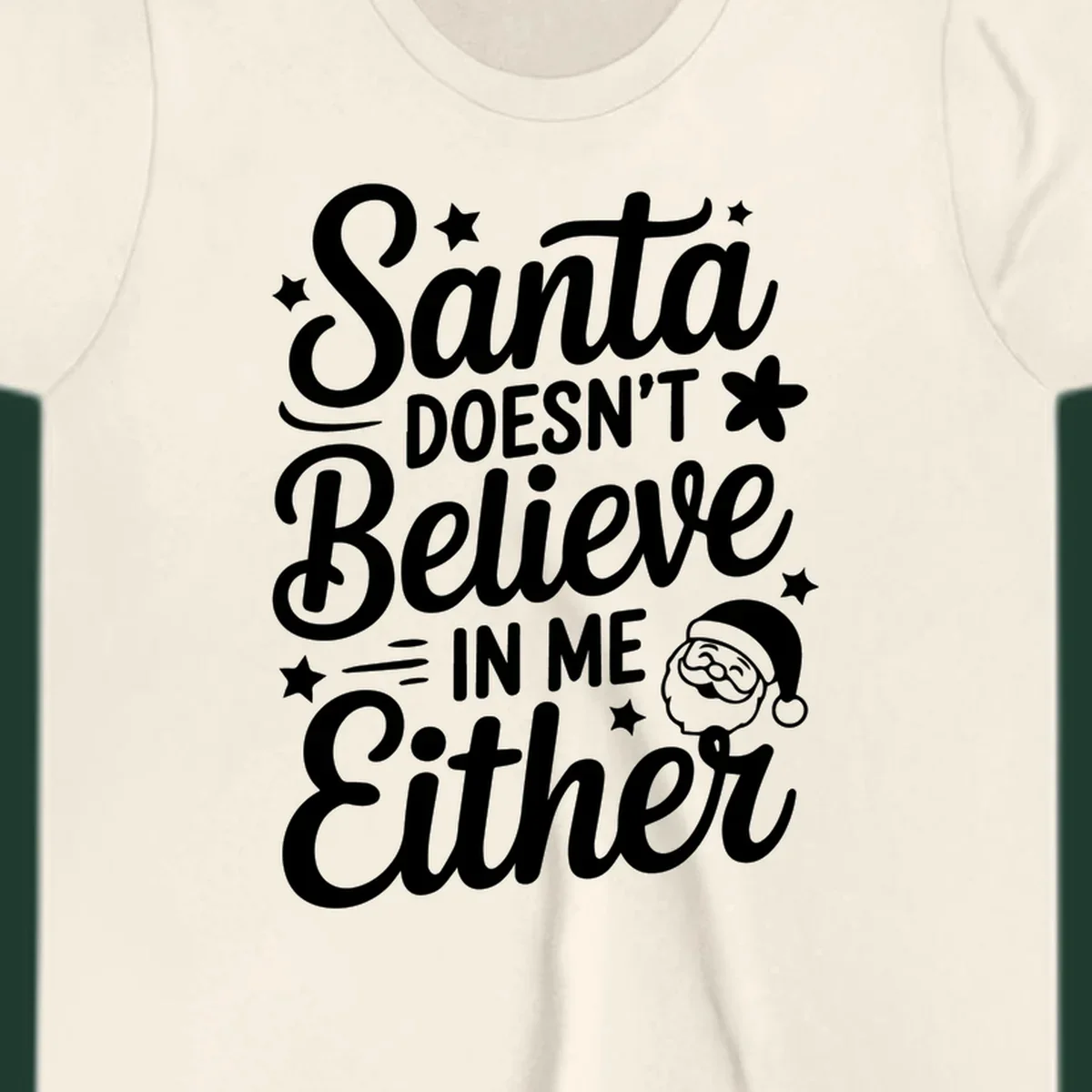 Santa doesn't believe in me either text with Santa illustration and stars.