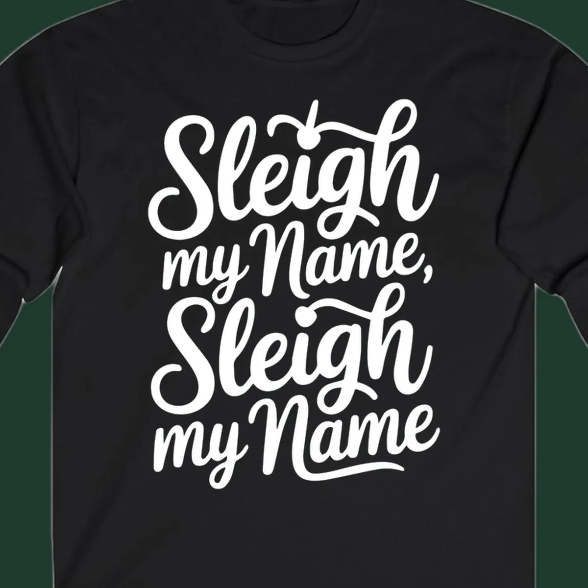 Sleigh my name pun text design in white script font on black.