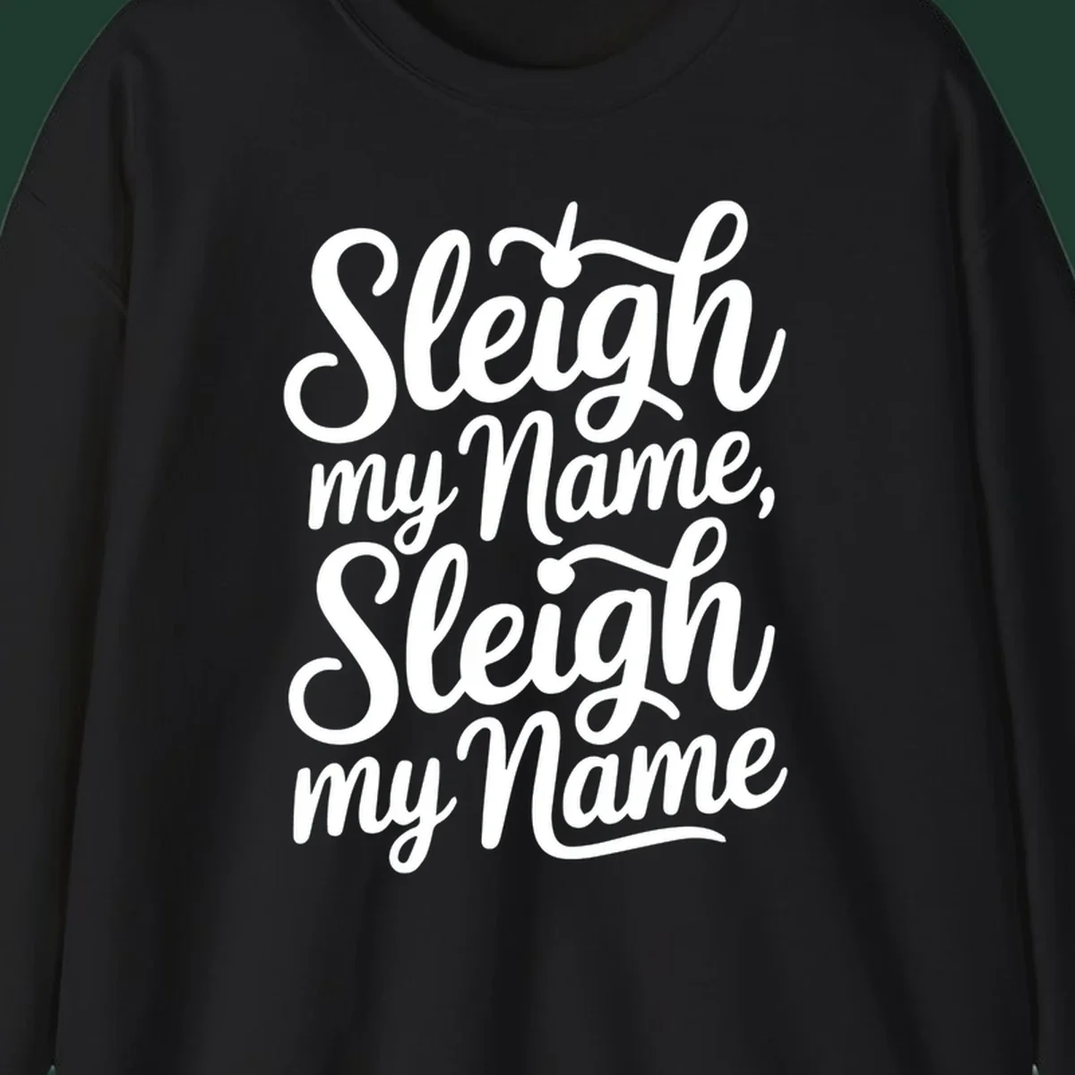 Sleigh my name pun text design in white script font on black.