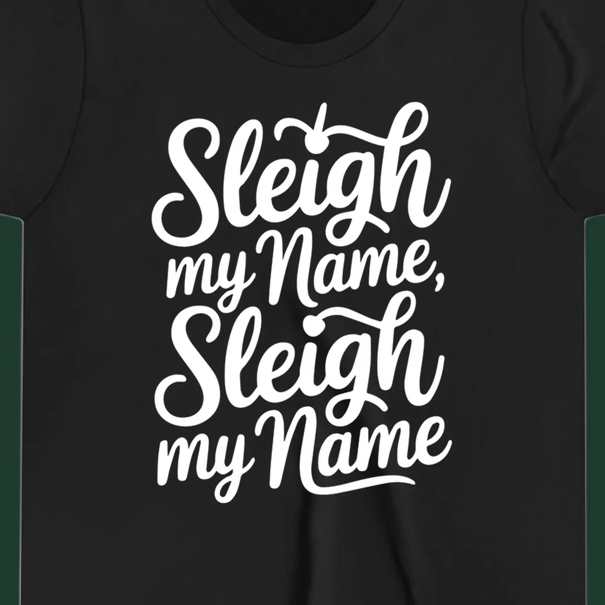 Sleigh my name pun text design in white script font on black.