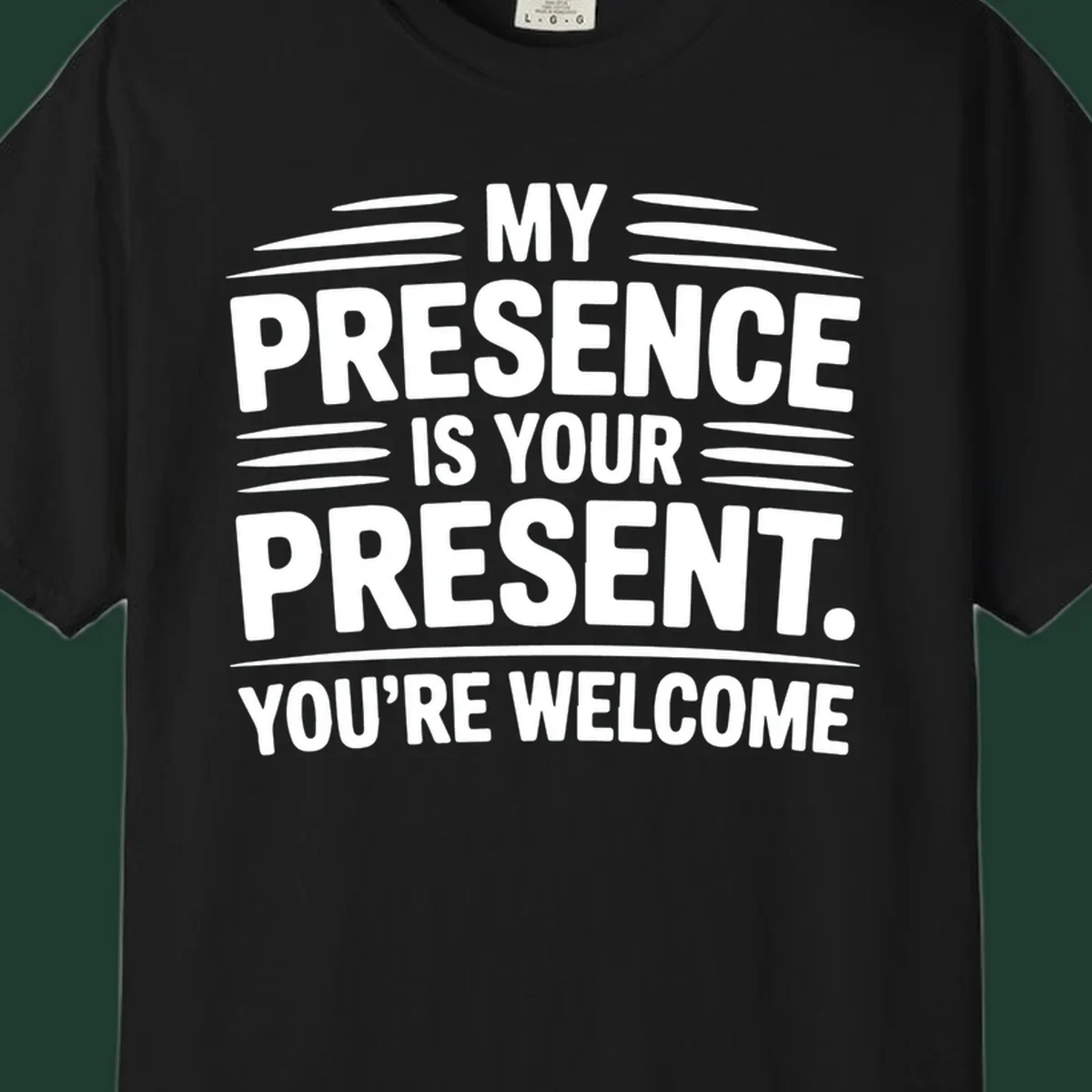 Typography design with the phrase 'MY PRESENCE IS YOUR PRESENT. YOU'RE WELCOME.'