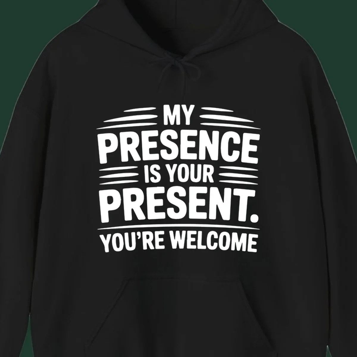 Typography design with the phrase 'MY PRESENCE IS YOUR PRESENT. YOU'RE WELCOME.'