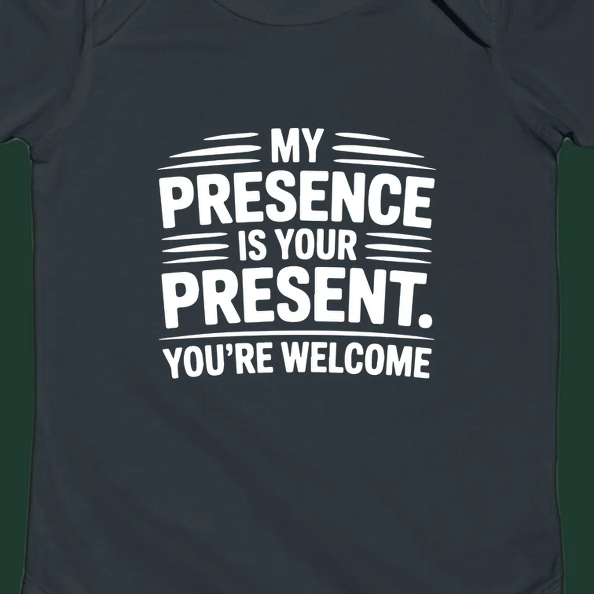 Typography design with the phrase 'MY PRESENCE IS YOUR PRESENT. YOU'RE WELCOME.'