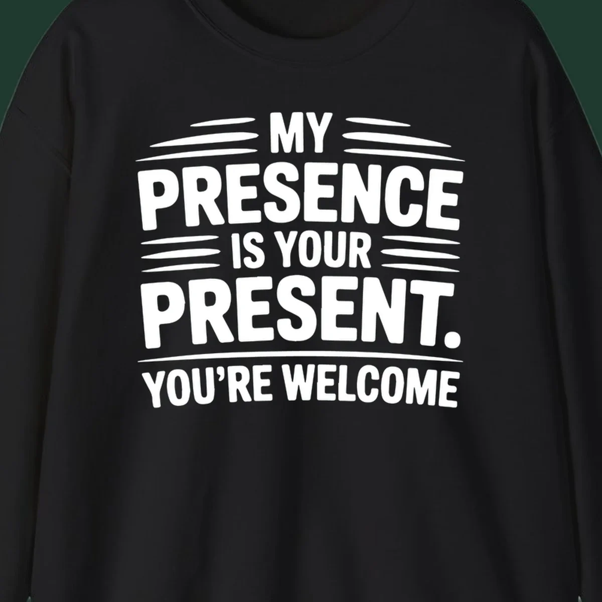 Typography design with the phrase 'MY PRESENCE IS YOUR PRESENT. YOU'RE WELCOME.'