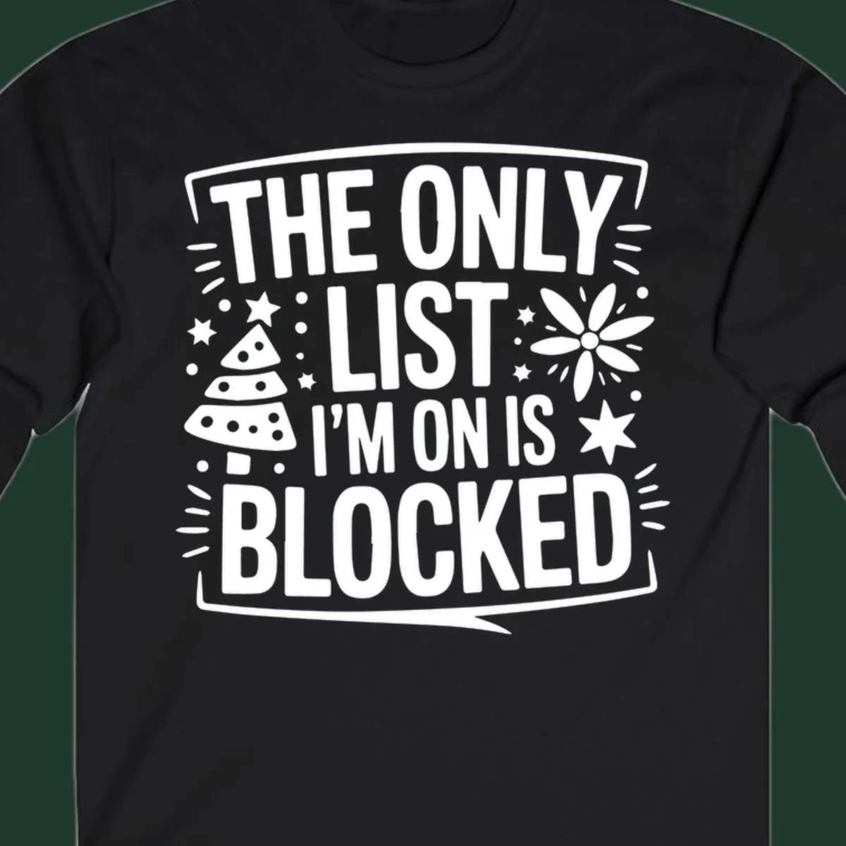 The Only List I'm On Is Blocked typography and christmas graphics.