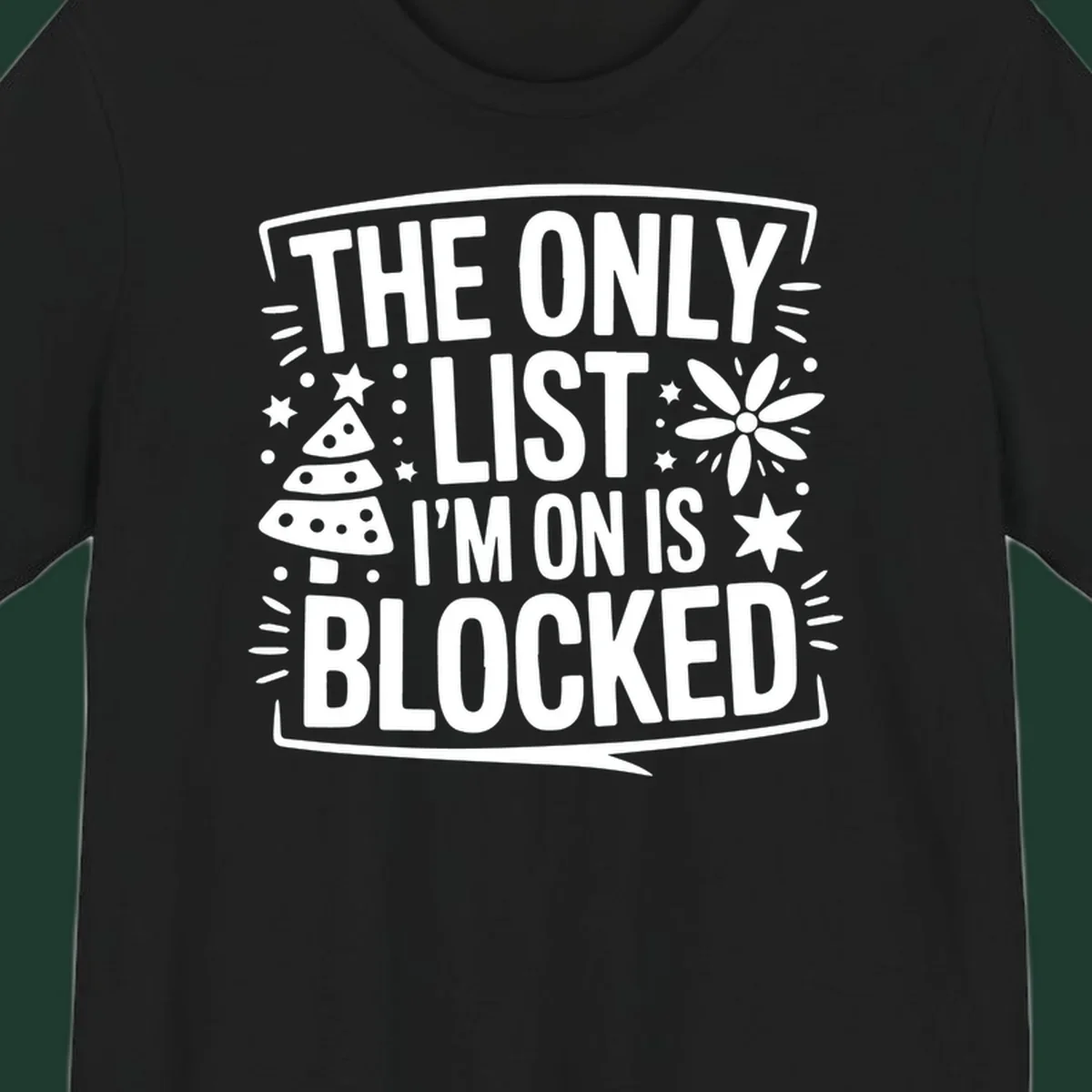 The Only List I'm On Is Blocked typography and christmas graphics.