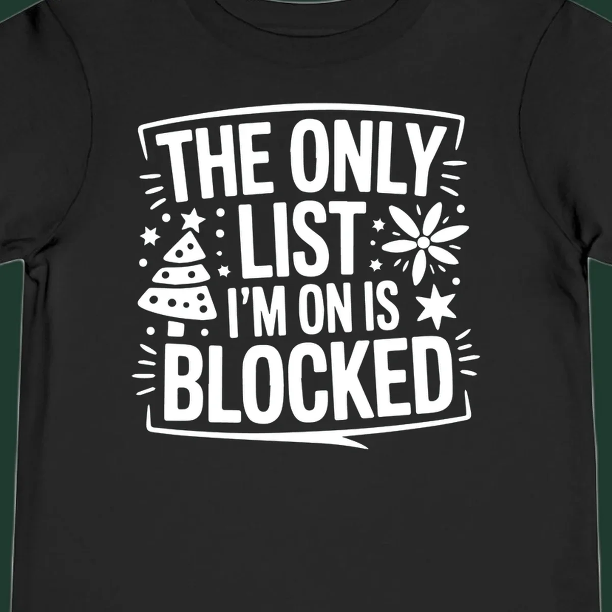 The Only List I'm On Is Blocked typography and christmas graphics.