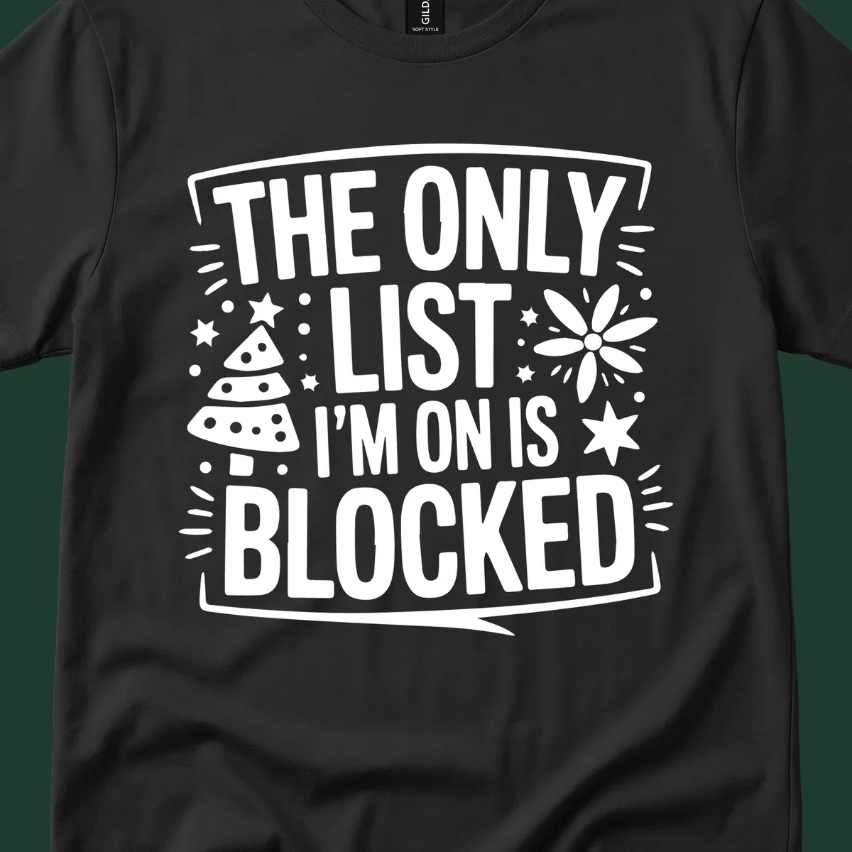 The Only List I'm On Is Blocked typography and christmas graphics.