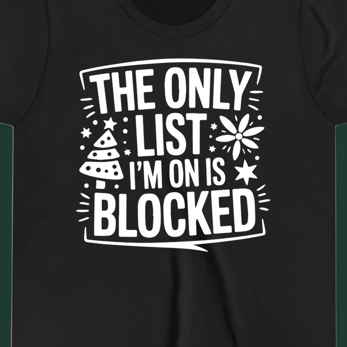 The Only List I'm On Is Blocked typography and christmas graphics.