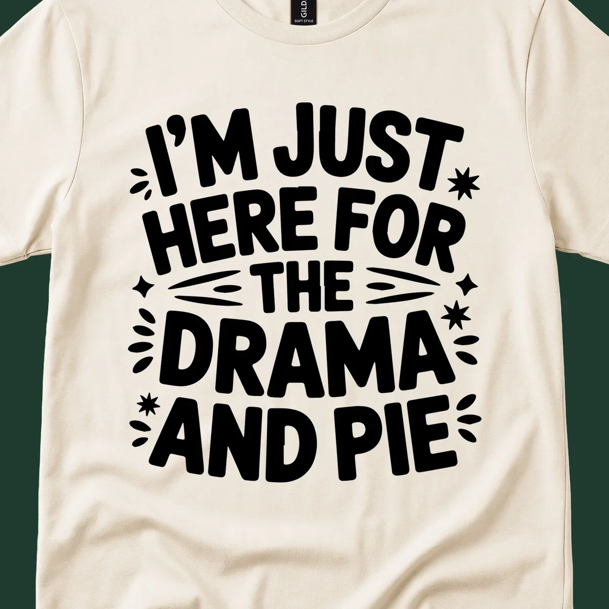 I'm Just Here For The Drama And Pie text design with decorative elements.