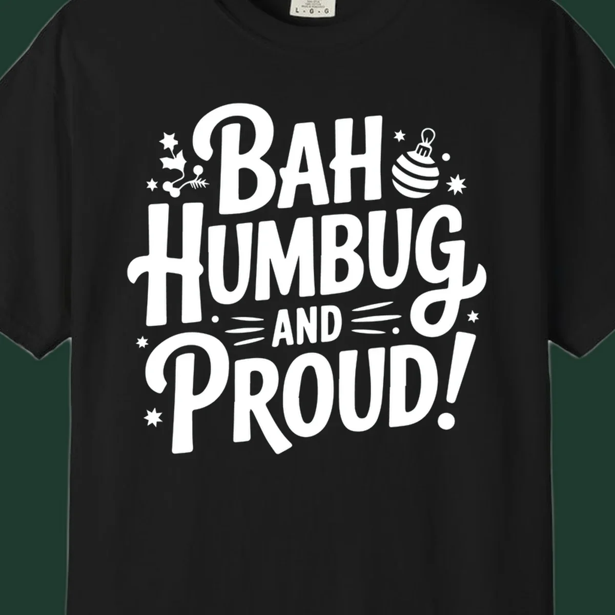 Bah Humbug And Proud typography design with holly and stars.