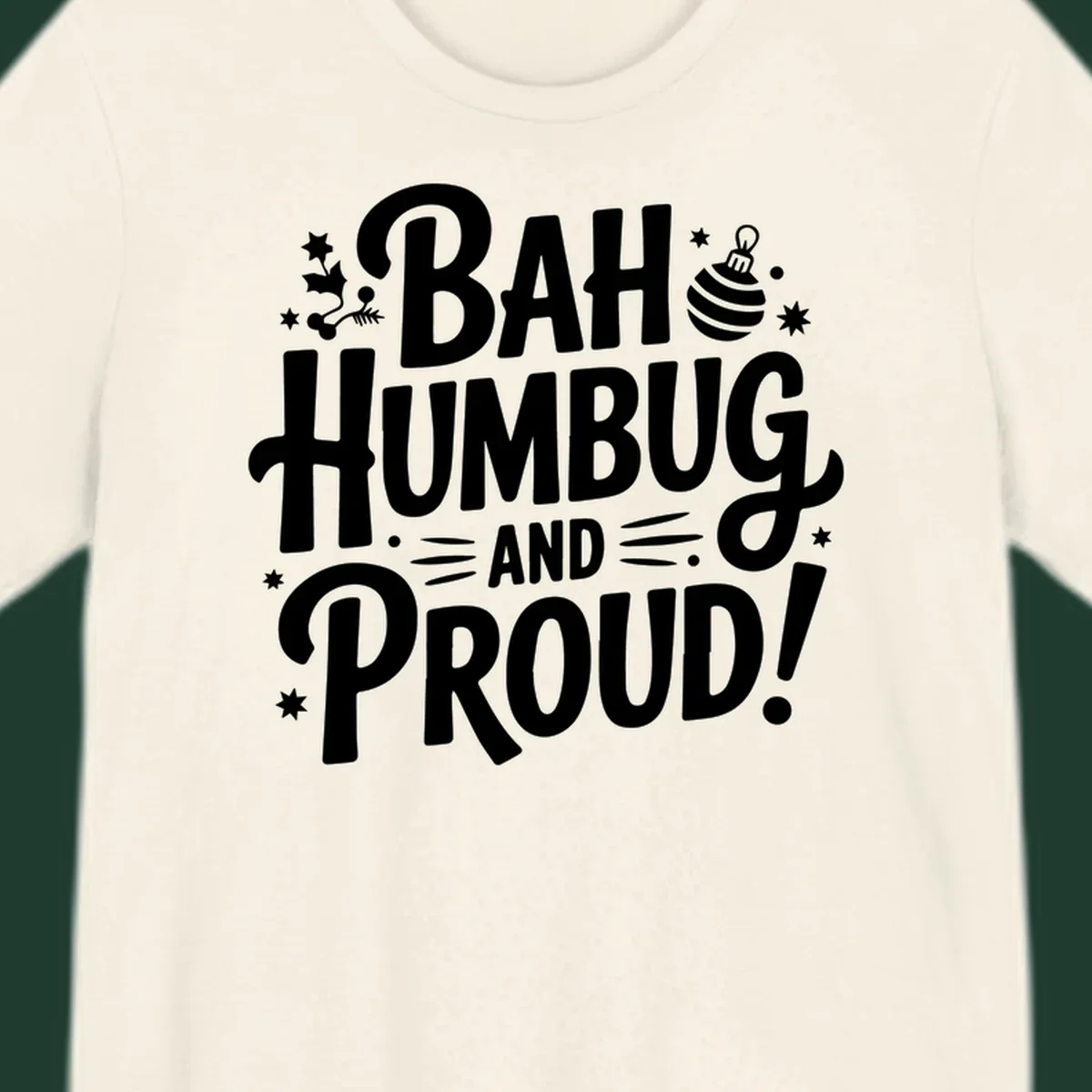 Bah Humbug And Proud typography design with holly and stars.