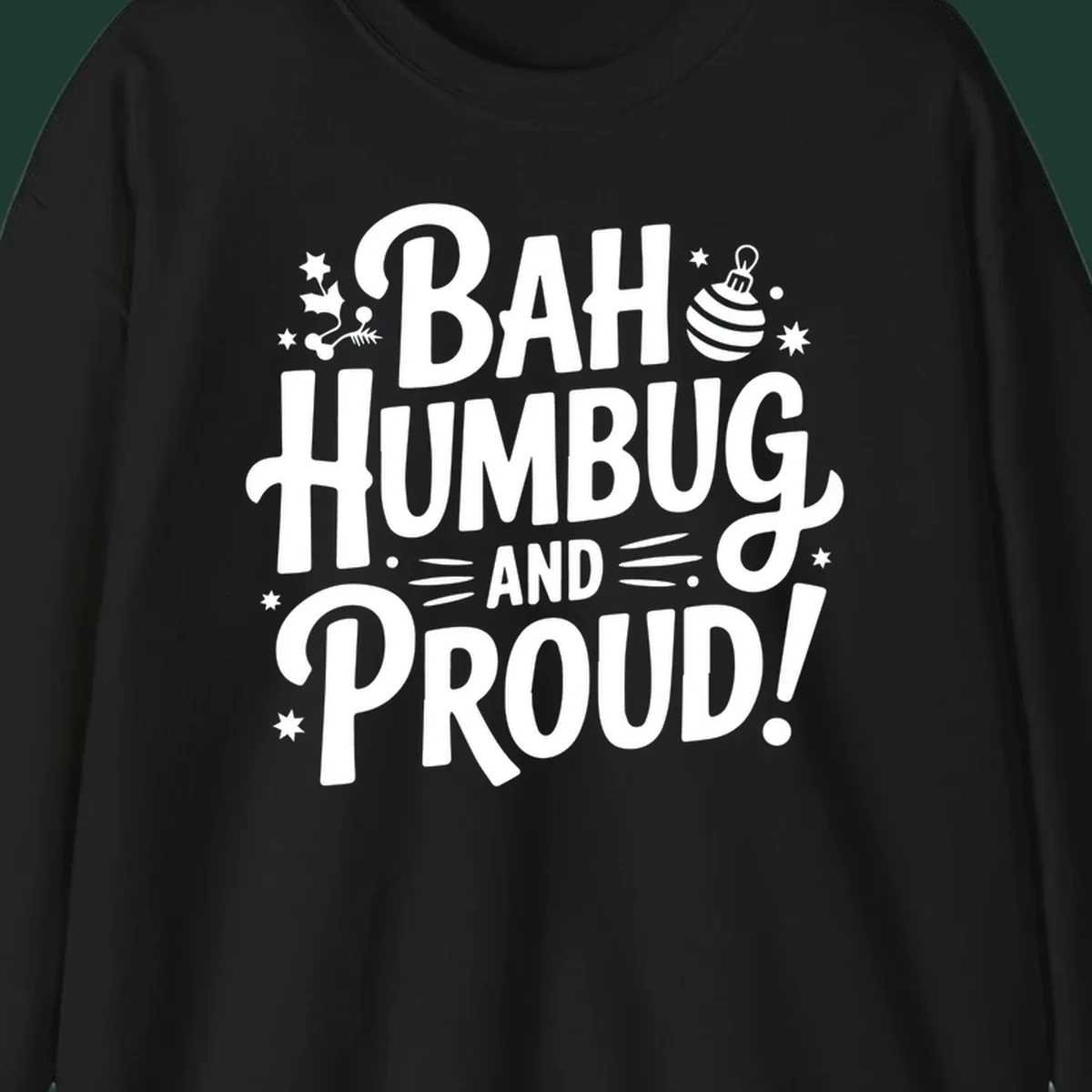 Bah Humbug And Proud typography design with holly and stars.