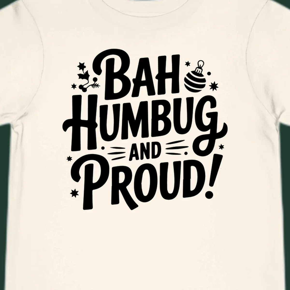 Bah Humbug And Proud typography design with holly and stars.