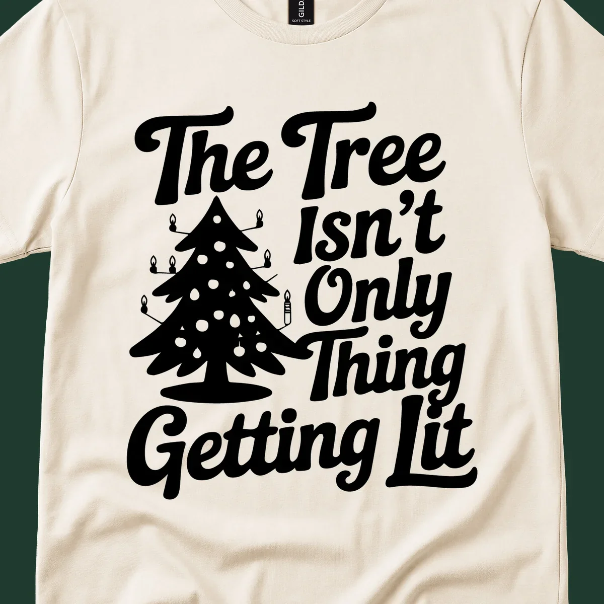 Christmas tree lit text design. The Tree Isn't Only Thing Getting lit.