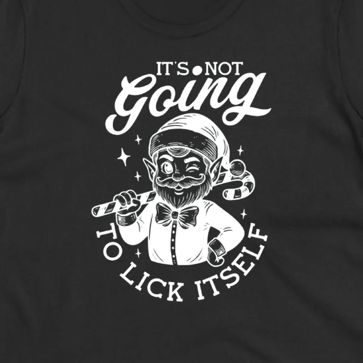 Illustration of a winking elf holding a candy cane with text 'IT'S NOT Going TO LICK ITSELF'.