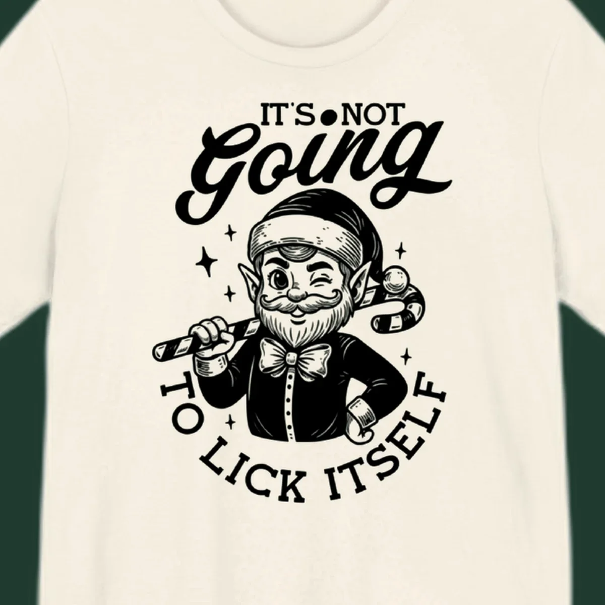 Illustration of a winking elf holding a candy cane with text 'IT'S NOT Going TO LICK ITSELF'.
